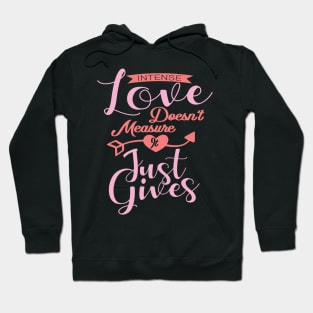 'Intense Love Doesn't Measure, It Just Gives' Awesome Family Love Gift Hoodie